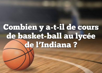 Combien y a-t-il de cours de basket-ball au lycée de l’Indiana ?